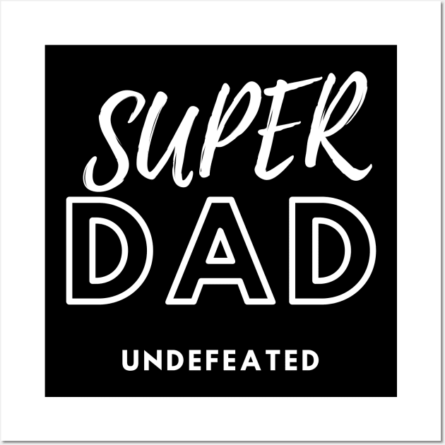 Super Dad, Undefeated Wall Art by DeraTobi